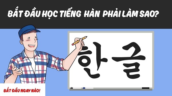 Làm sao để học tiếng Hàn cho người mới bắt đầu Lam sao de hoc tieng han cho nguoi moi bat dau
